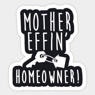 Mother Effin Home Owner Mother T Shirts Sticker